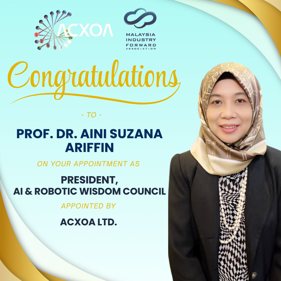 Prof. Dr. Aini Suzana Ariffin Appointed President of the AI & Robotic Wisdom Council, ACXOA Ltd.